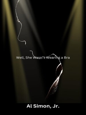cover image of Well, She Wasn"t Wearing a Bra